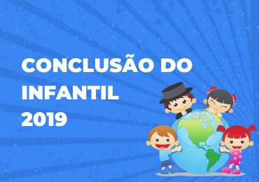 A Conclusão do Infantil está chegando!