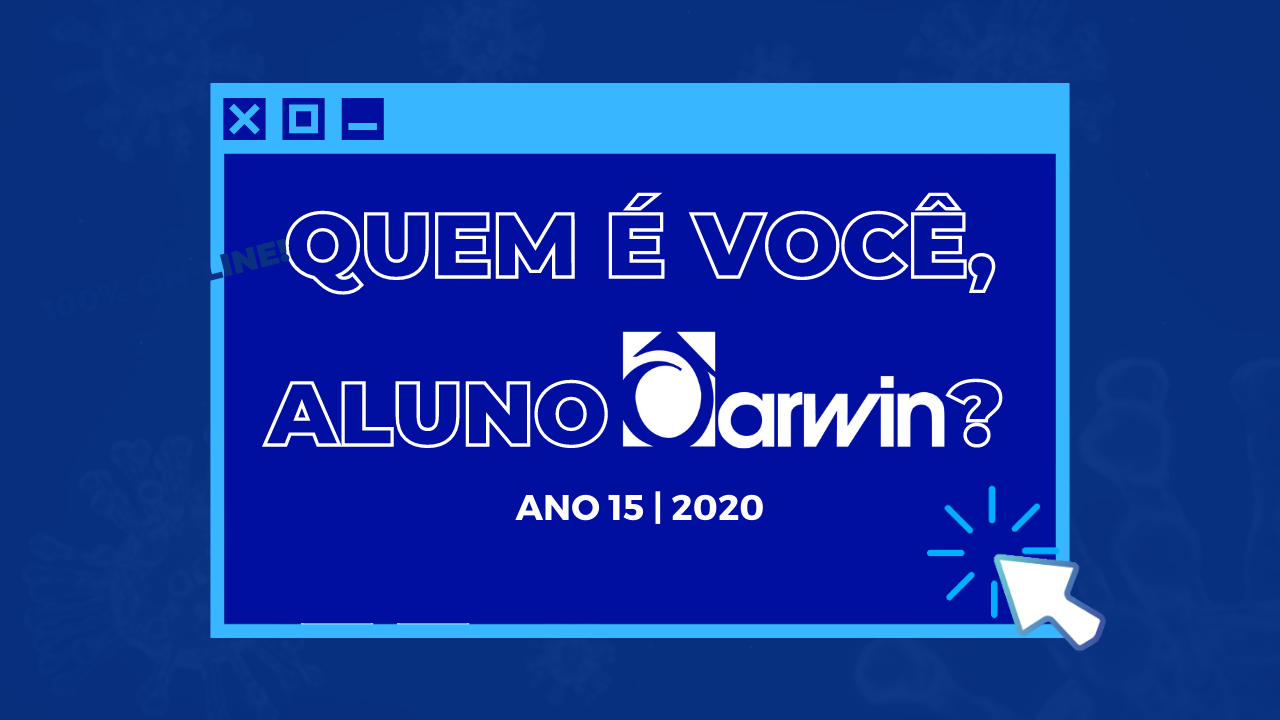 Projeto “Quem é você, aluno Darwin?” chega em sua 15ª edição de forma totalmente on-line