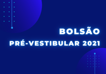 Bolsão 2021 para o Pré-Vestibular: estude com quem entende tudo de aprovação