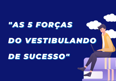 Quais as forças do vestibulando de sucesso?